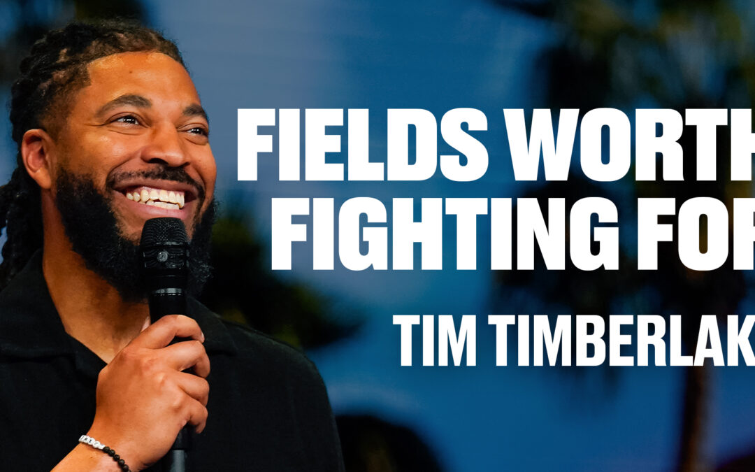 Fields Worth Fighting For