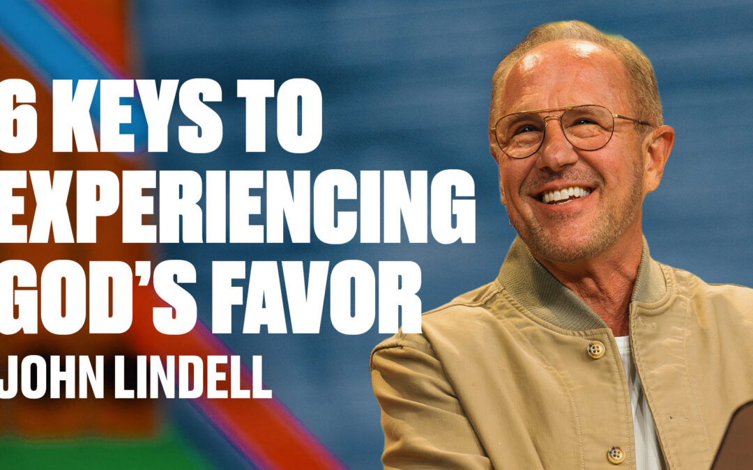 6 Keys to Experiencing God’s Favor